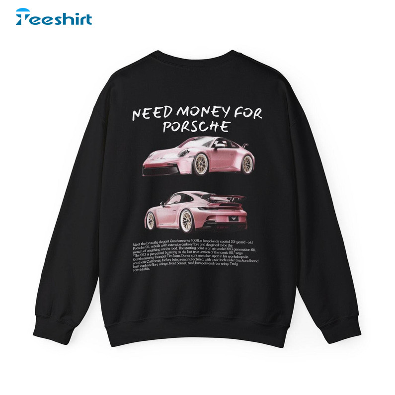 Unique Need Money For Porsche Shirt, Fantastic Short Sleeve Tee Tops Gift For Boyfriends