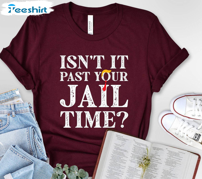 Isn't It Past Your Jail Time Vintage Design Short Sleeve Long Sleeve