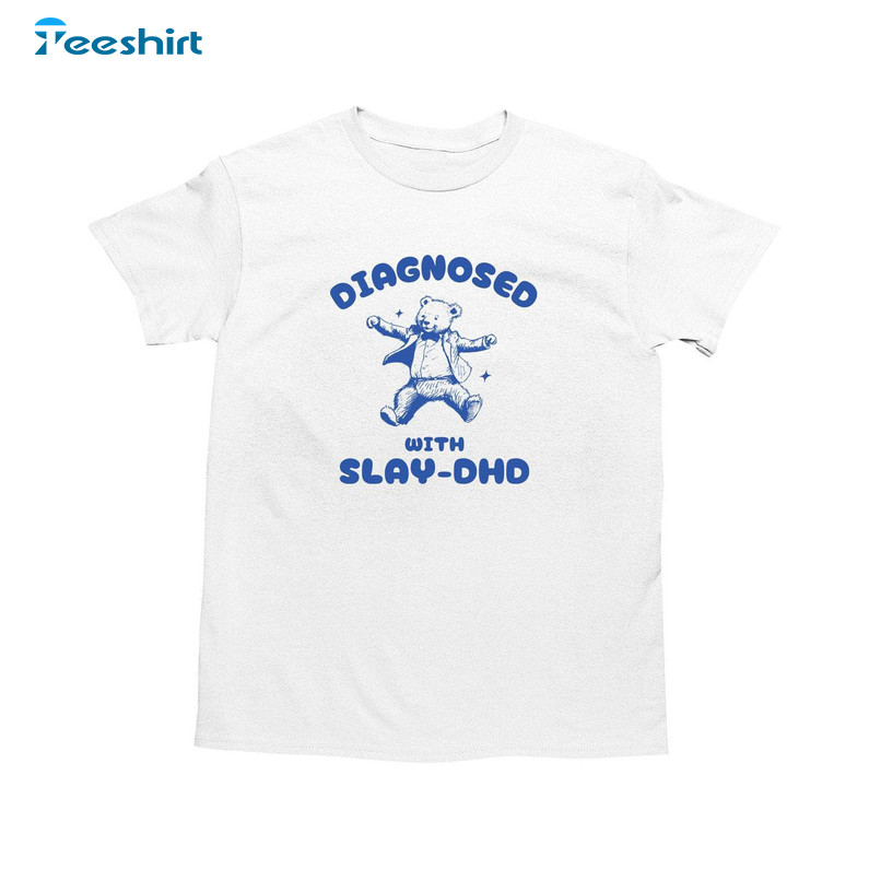 Diagnosed With Slay Dhd Funny Shirt, Stupid Vintage Short Sleeve Crewneck Sweatshirt
