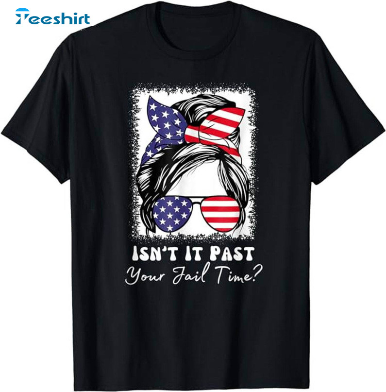 Isn't It Past Your Jail Time Shirt, Funny Sarcastic Long Sleeve Sweater