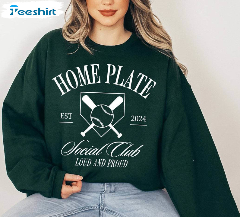 Home Plate Social Club Shirt, Loud And Proud Trendy Crewneck Sweatshirt Sweater