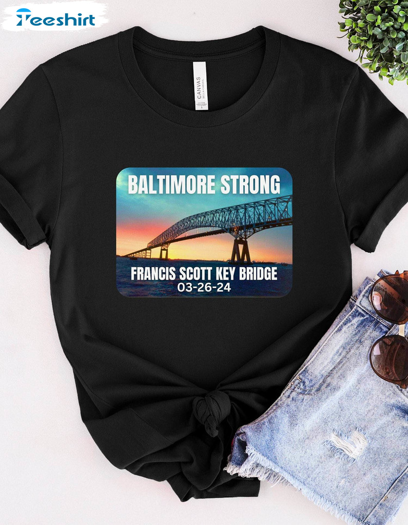 Baltimore Bridge Baltimore Bridge Trendy Shirt, Strong Baltimore Tee Tops Hoodie