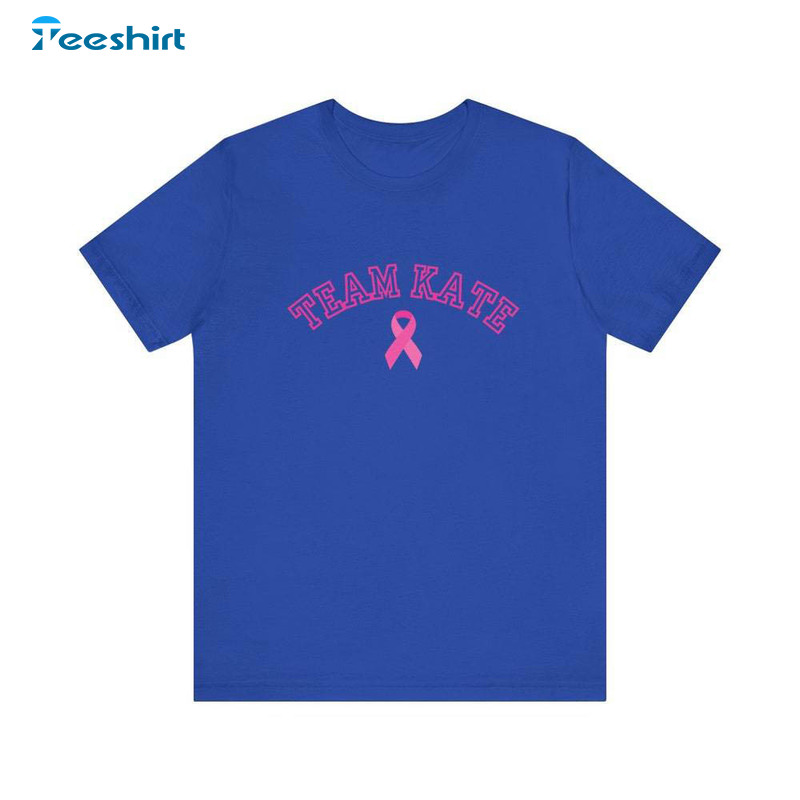 Support Kate Fight Cancer Team Kate Shirt, Princess Catherine Crewneck Sweatshirt Tee Tops