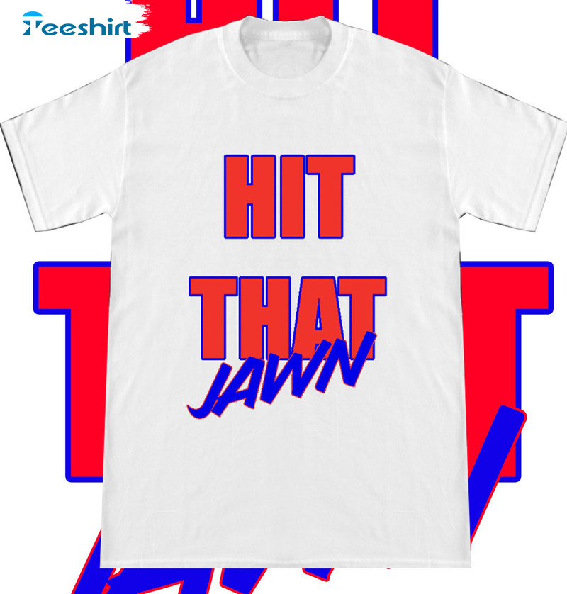 Philadelphia Phillies Hit That Jawn Shirt, Hoodie Long Sleeve