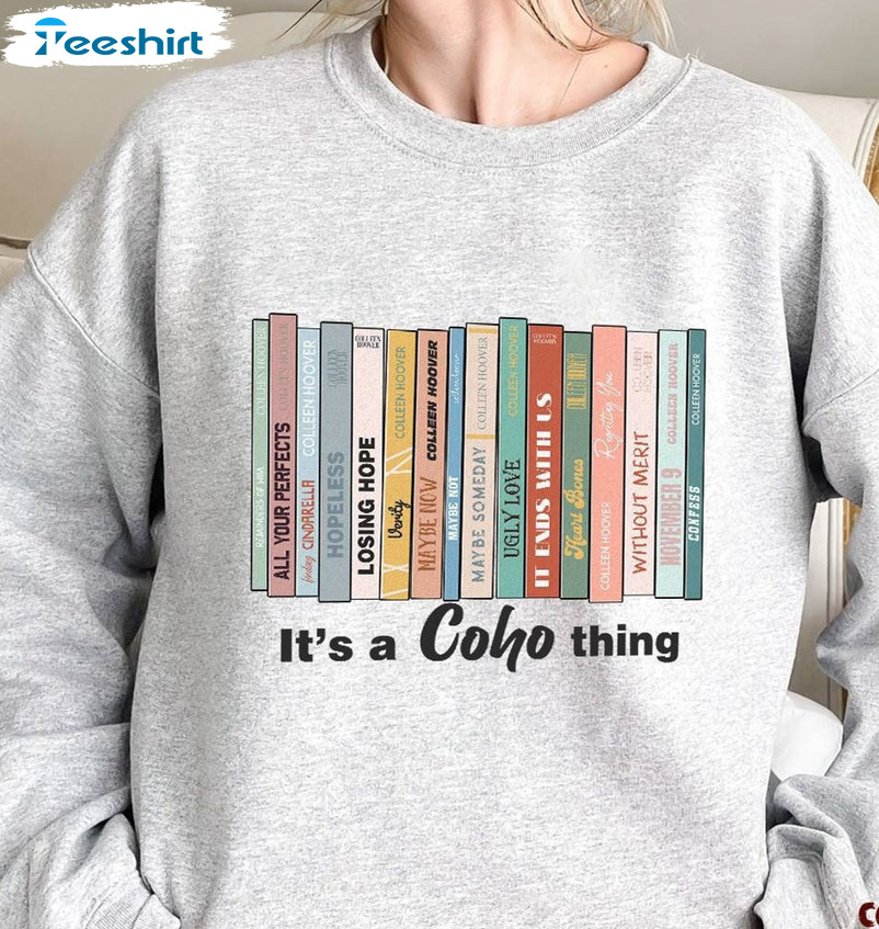 Colleen Hoover Sweatshirt, Coho Thing Book Lover Shirt
