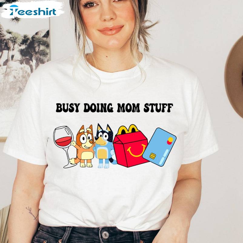 Busy Doing Mom Stuff Shirt, Cartoon Blue Dog Sweater T-shirt