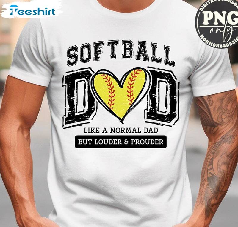 Softball Dad Trendy Shirt, Daddy Loud And Proud Sweater T-shirt