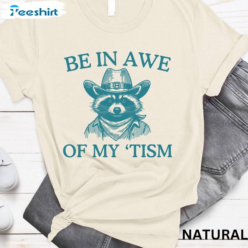 Be In Awe Of My Tism Funny Shirt, Be In Awe Of My Tism Retro Short Sleeve Tee Tops