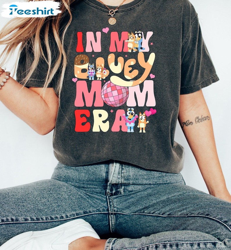 In My Bluey Mom Era Funny Shirt, Cool Mom Club Crewneck Sweatshirt Tee Tops