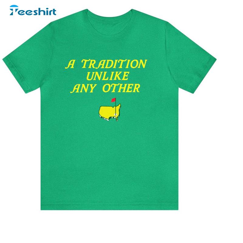 A Tradition Unlike The Masters Shirt, Masters Tournament Tee Tops Hoodie