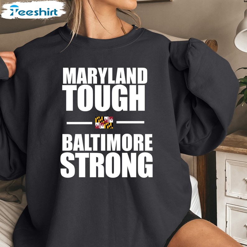 Baltimore Strong Trendy Shirt, Maryland Tough Sweater T-shirt