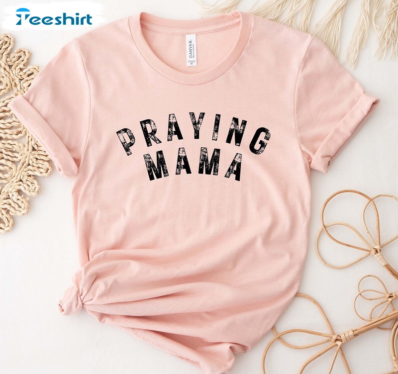 Praying Mama Shirt, Praying Mom Christian Mom Short Sleeve Tee Tops