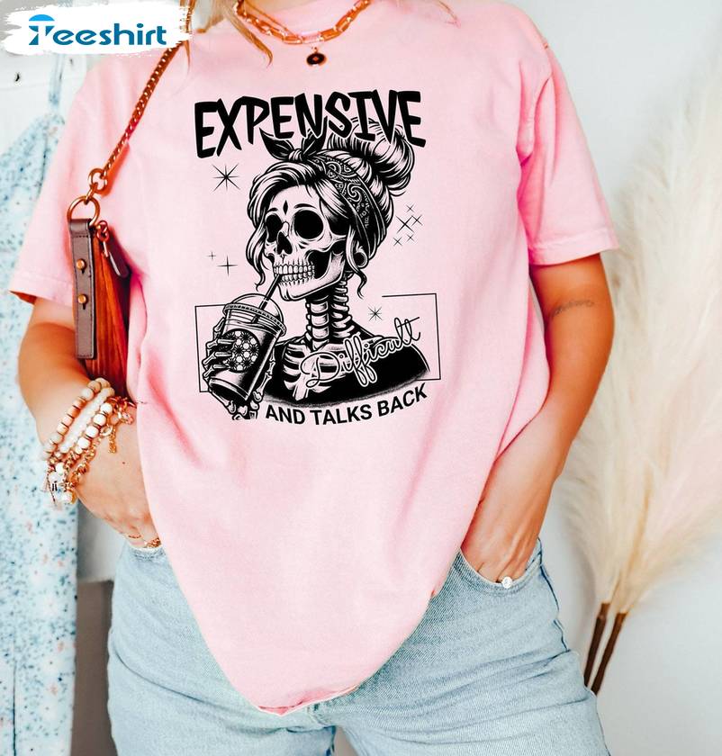 Expensive Difficult And Talks Back Skeleton Mama Shirt, Funny Mom Short Sleeve Long Sleeve