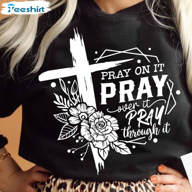 Pray On It Pray Over It Pray Through It Vintage Shirt, Christian Short Sleeve Tee Tops