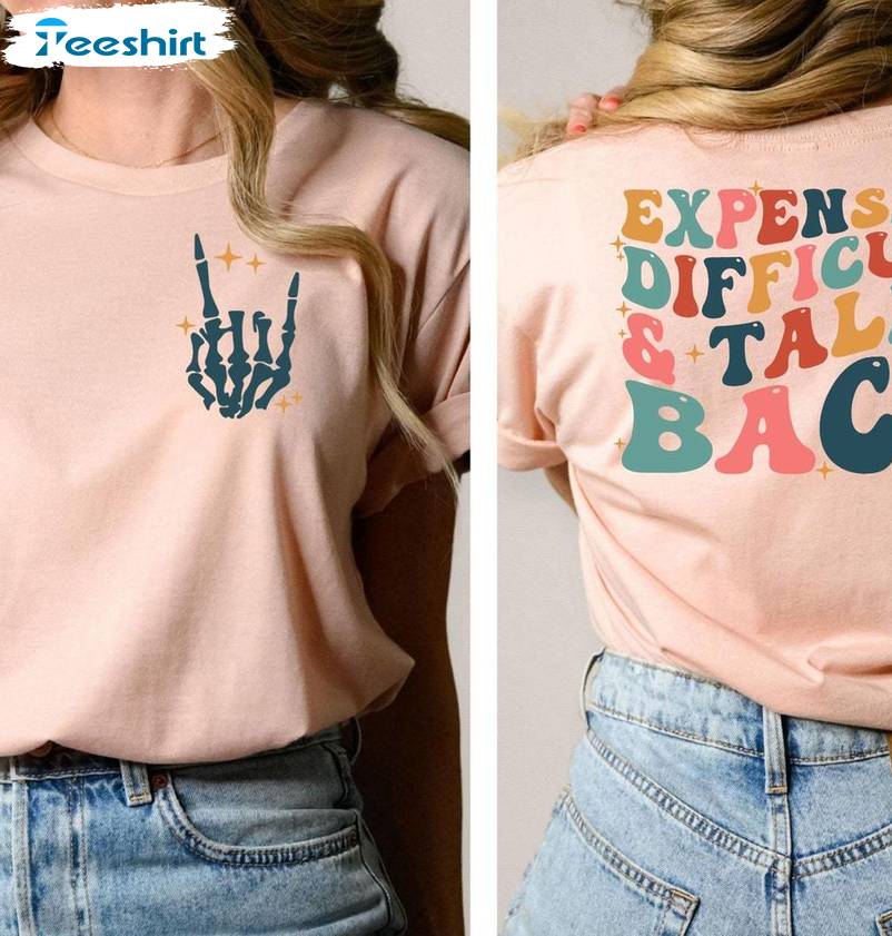 Expensive Difficult And Talks Back Shirt, Trendy Women Short Sleeve Long Sleeve
