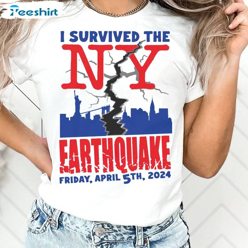 I Survived The Nyc Earthquake Shirt, Friday April 5 Short Sleeve Long Sleeve