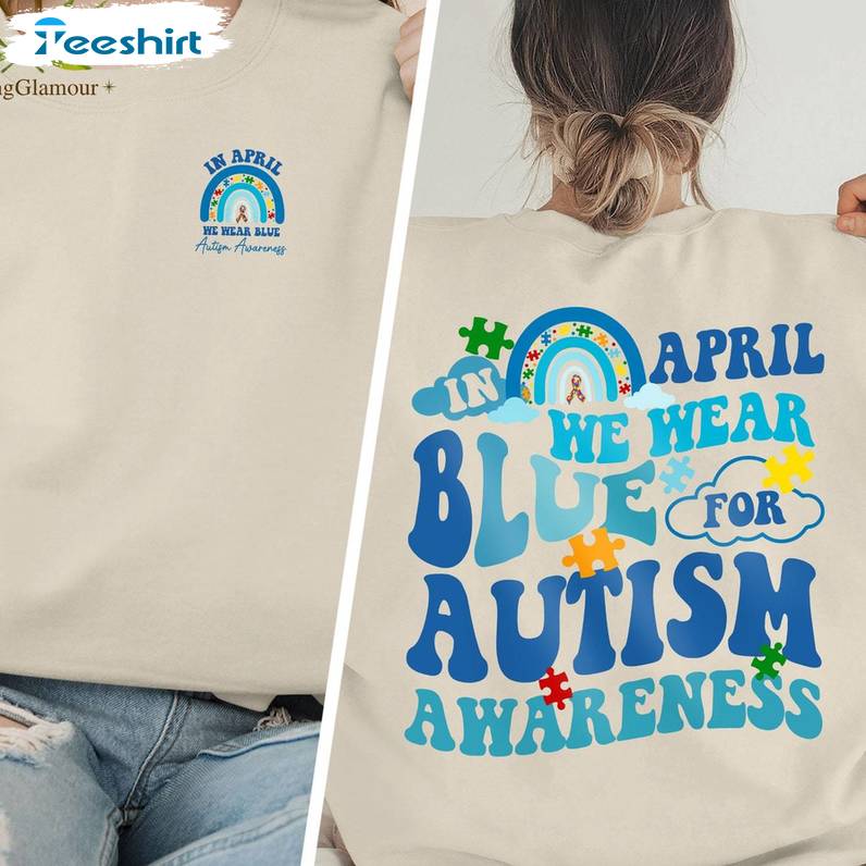 In April We Wear Blue For Autism Awareness Shirt, Colorful Short Sleeve T-shirt