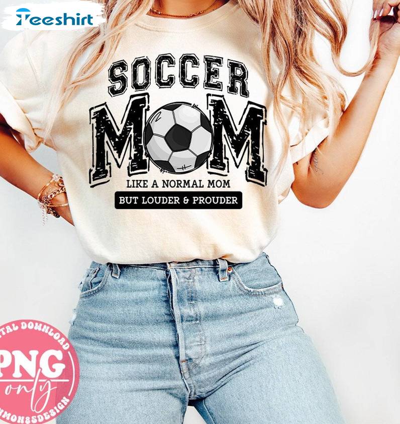 Retro Soccer Mama Shirt, Like A Nomal Mom But Louder & Prouder Hoodie T-shirt