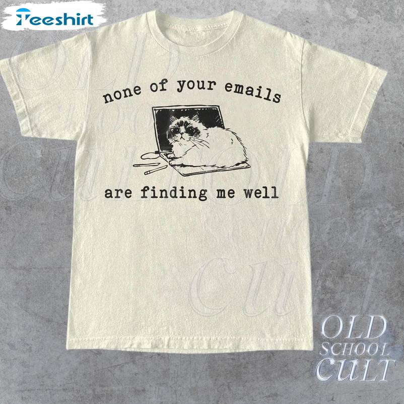 None Of Your Emails Are Finding Me Well Shirt, Vintage 90s Lazy Cat Tee Tops Hoodie