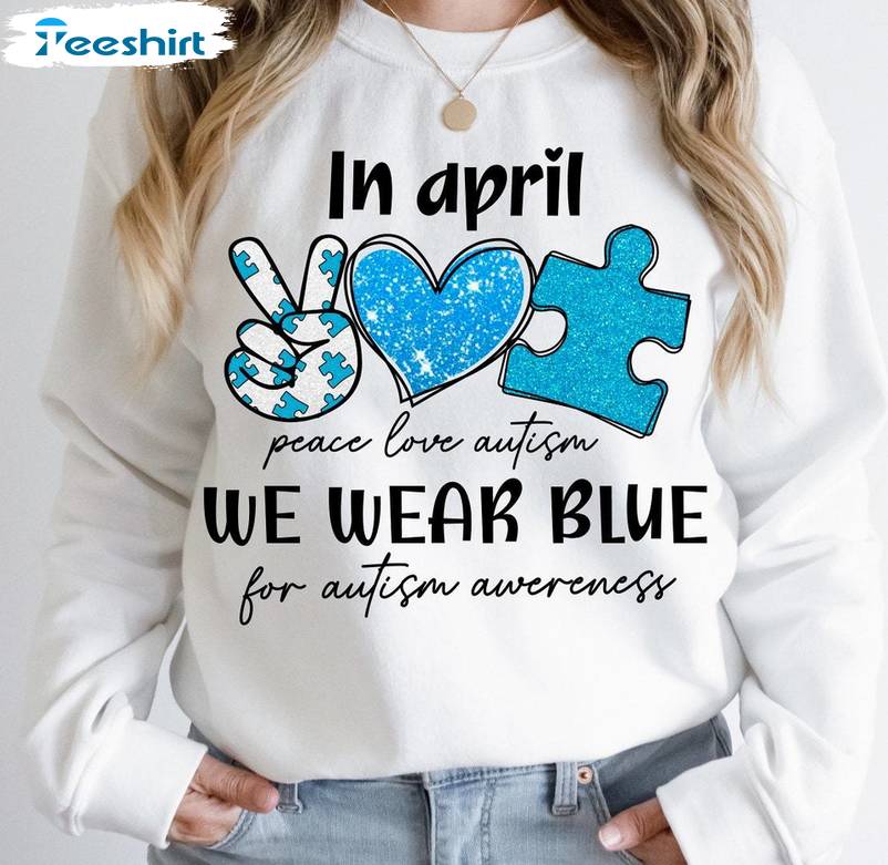In April We Wear Blue For Autism Awareness Shirt. Sparkling Letters Long Sleeve Hoodie
