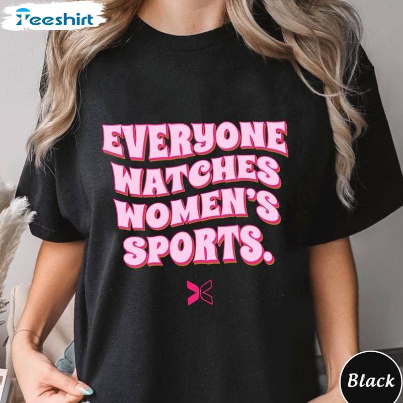 Everyone Watches Women's Sports Shirt, Trending Long Sleeve Sweater Gift Positive