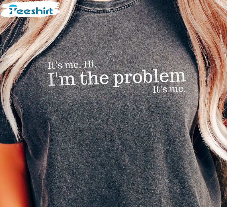 Anti-Hero It's Me I'm The Problem Shirt, Hoodie Long Sleeve