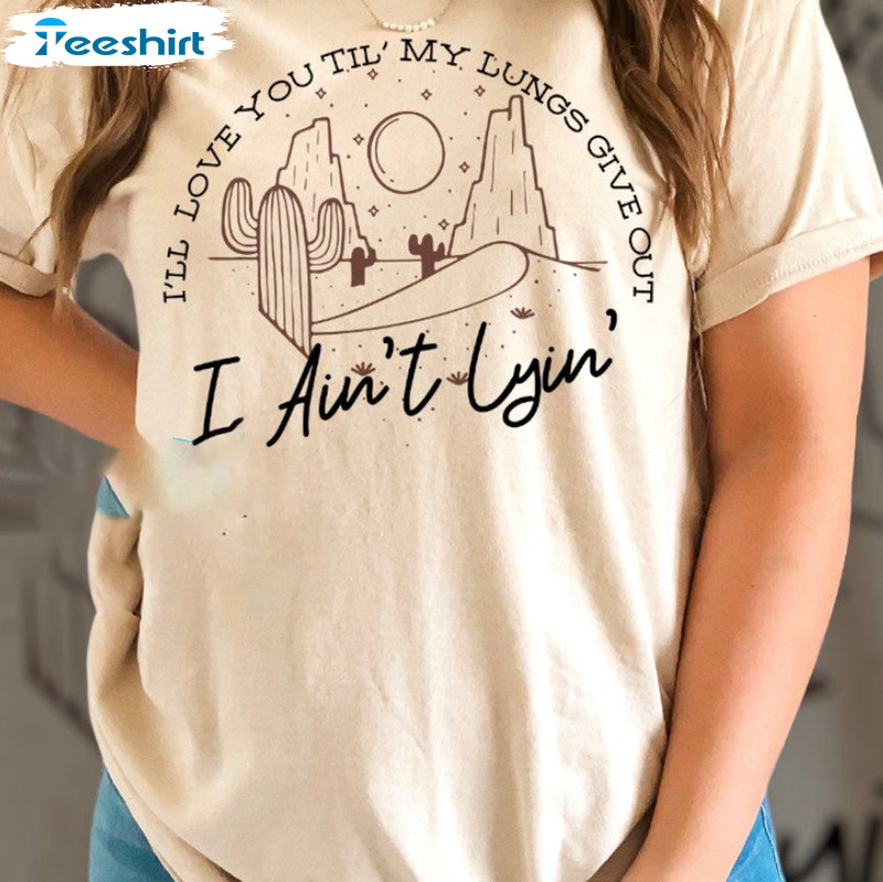 I'll Love You Till My Lungs Give Out Shirt - Country Music Concert Tee Tops Sweatshirt