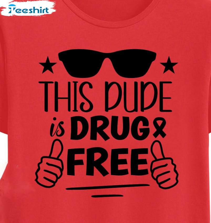 This Dude Drug Free Shirt - Red Ribbon Week Unisex T-shirt Crewneck