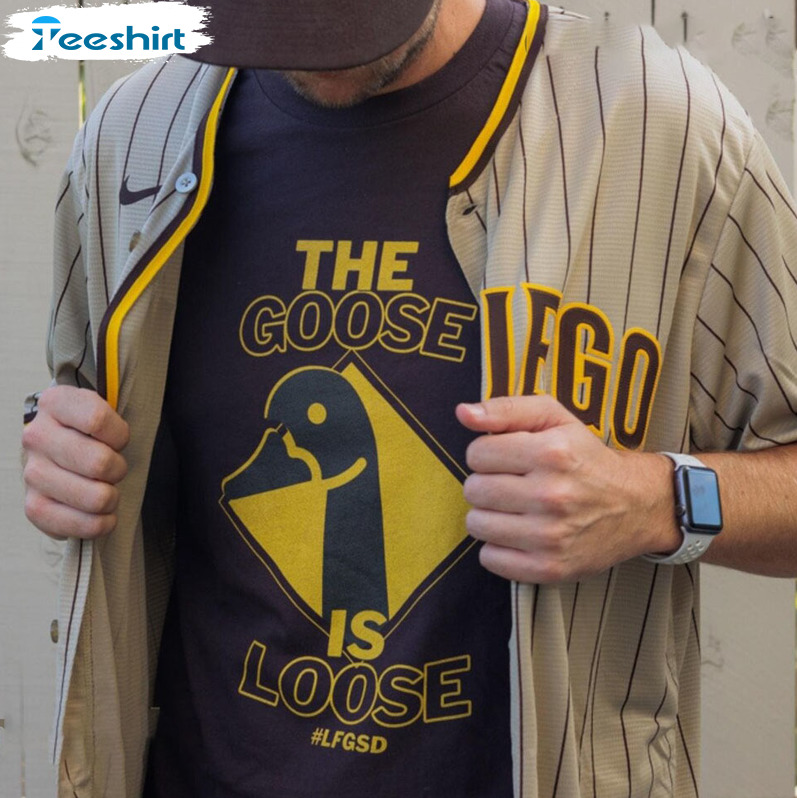 The Goose Is Loose Shirt - San Diego Padres Unisex T-shirt Long Sleeve