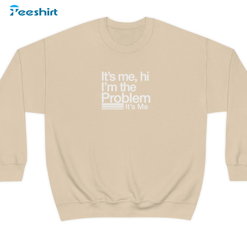 Midnights Anti-Hero It's Me I'm The Problem Unisex T-Shirt Long Sleeve Sweatshirt Hoodie Shirt