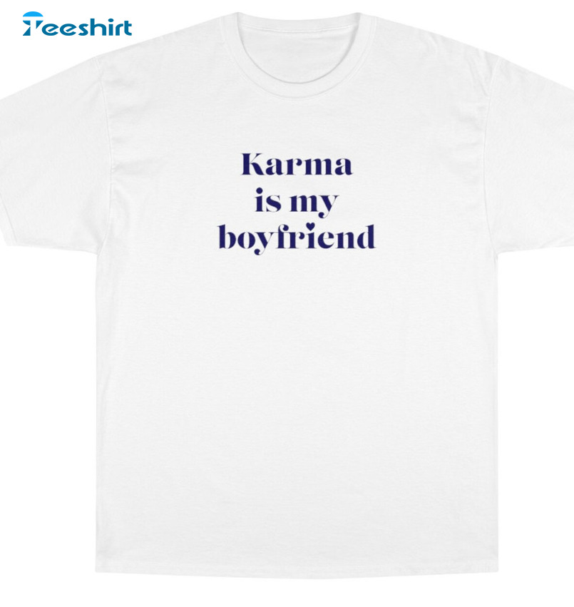 Karma Is My Boyfriend Taylor Swift Midnights Shirt Sweatshirt Hoodie Long Sleeve