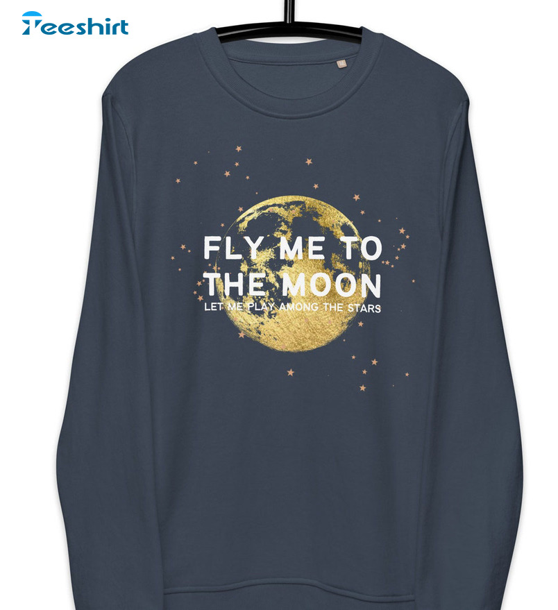 Fly Me To The Moon Shirt - Let Me Play Among The Stars Crewneck Tank Top