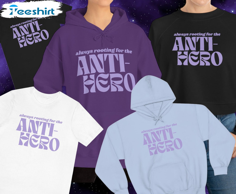 Always Rooting For The Anti-hero Shirt, Anti Hero Taylor Shirt