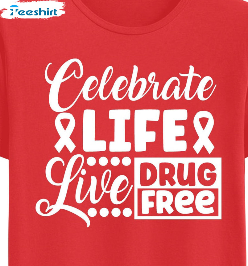 Celebrate Life Shirt, Red Ribbon Week Shirt