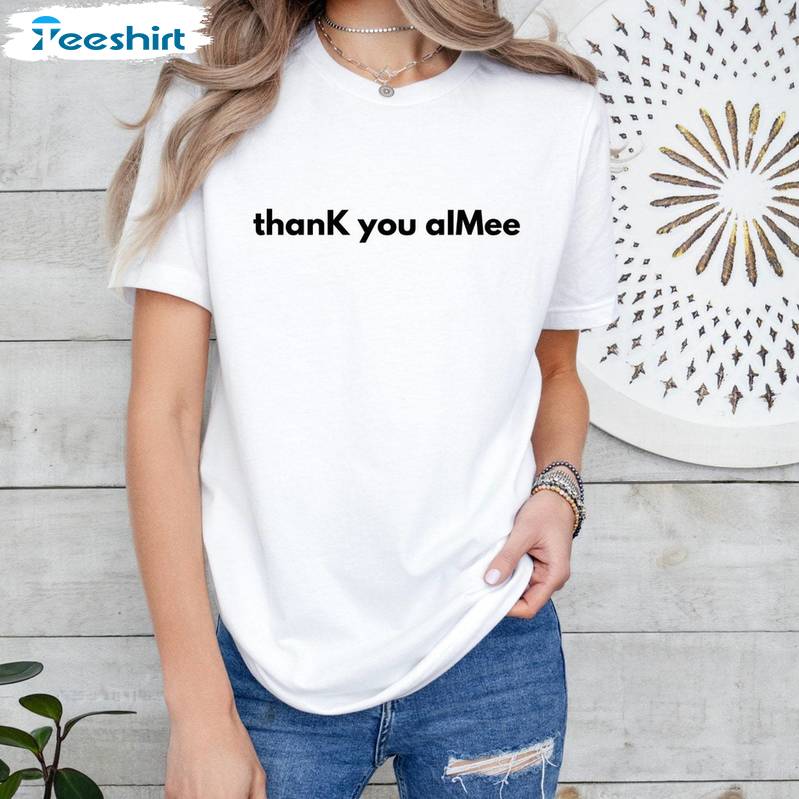 Thank You Aimee Shirt, Gift For Music Lover Tee Tops Sweater