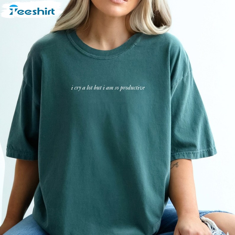 I Cry A Lot But I Am So Productive Shirt, Taylor Swift Swiftie Tee Tops T-shirt