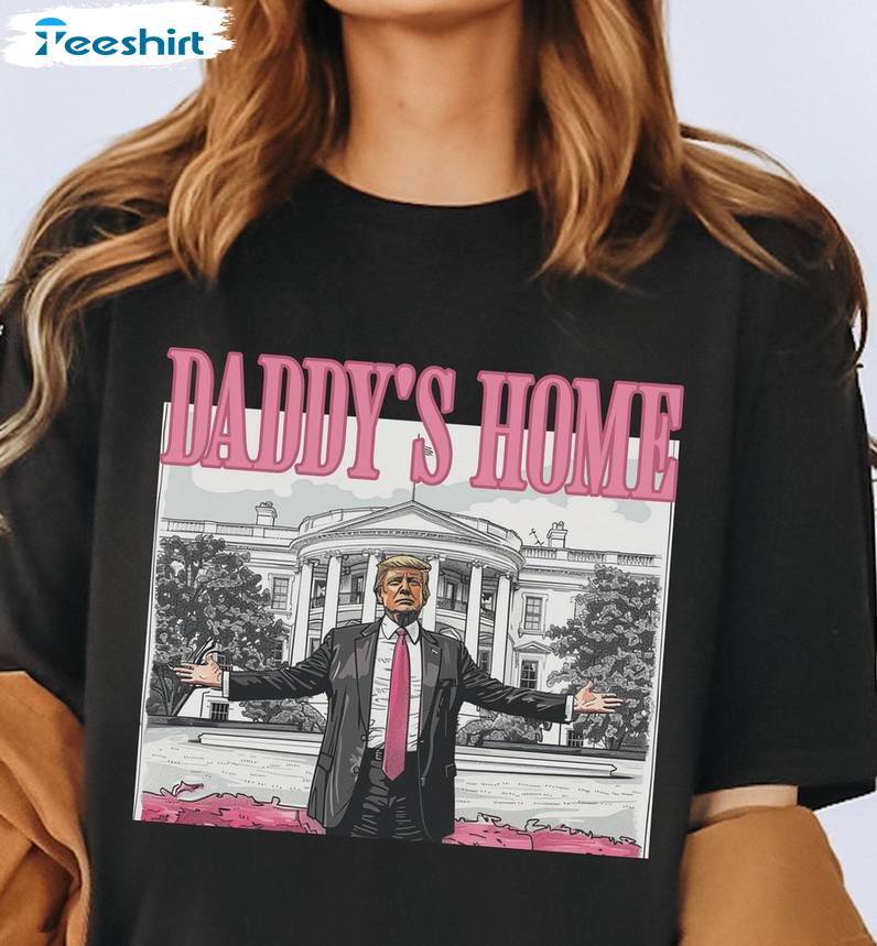 Daddys Home Trump 2024 Comfort Shirt, Stop The Witch Hunt Trump 2024 Tee Tops Hoodie