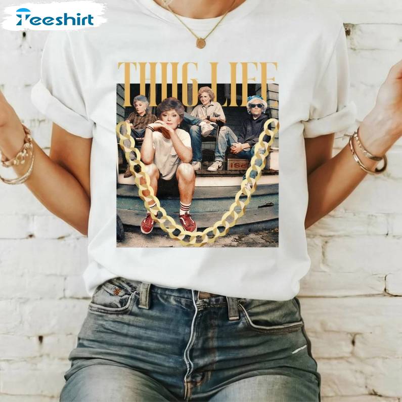 Golden Girls Thug Life Shirt, Thug Life Chain Tee Tops Hoodie