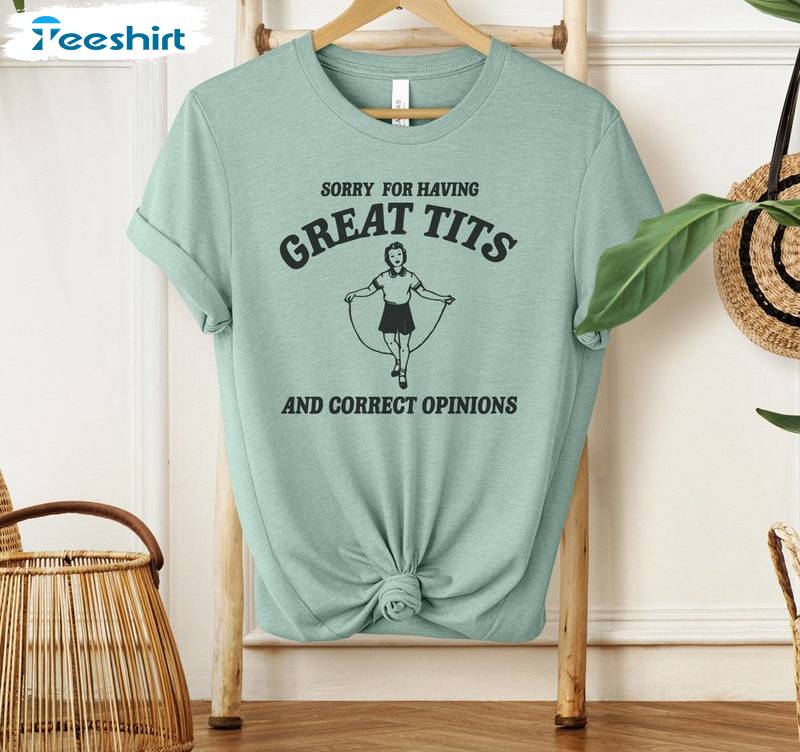 Sorry For Having Great Tits Shirt, Funny Long Sleeve Tee Tops