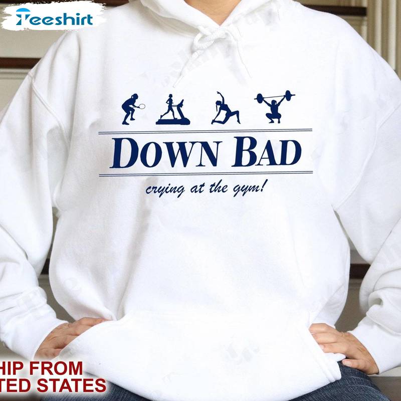 Down Bad Crying At The Gym Shirt, Trendy Short Sleeve Hoodie