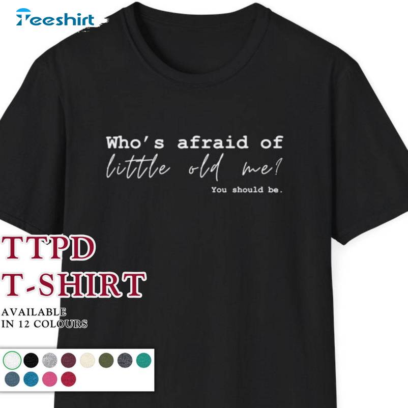 Who's Afraid Of Little Old Me Shirt, Tortured Poets Department Short Sleeve Tee Tops