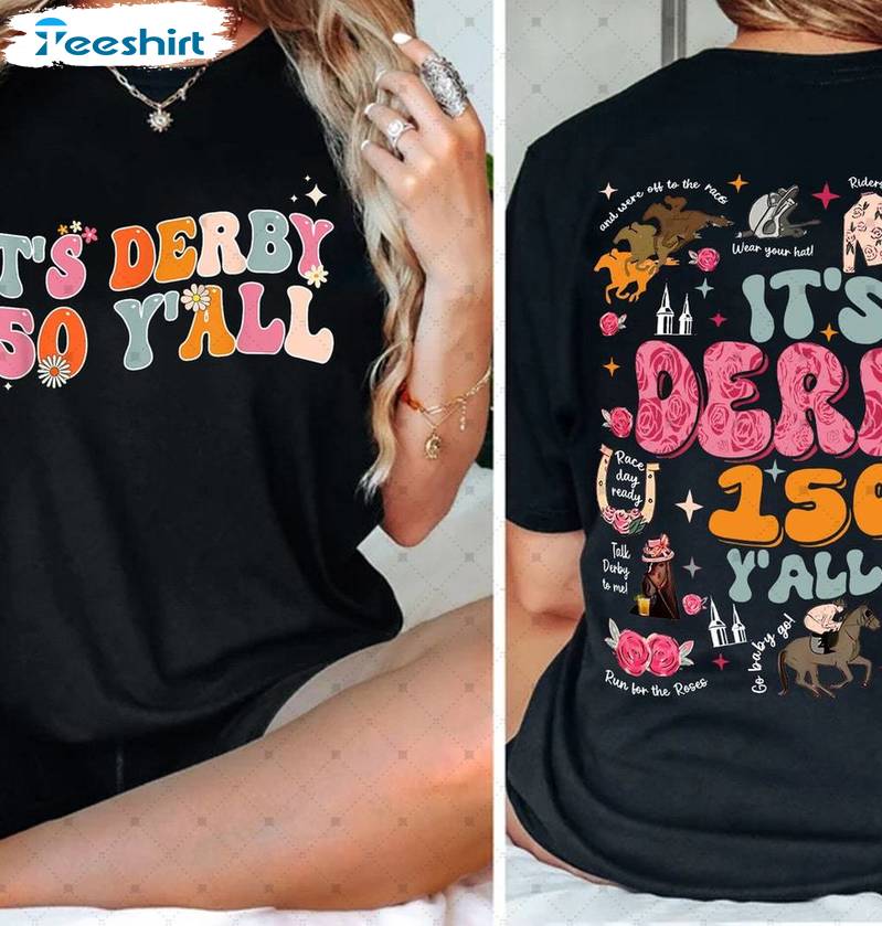 Kentucky Derby Shirt, It S Derby 150 Y All Unisex T Shirt Long Sleeve