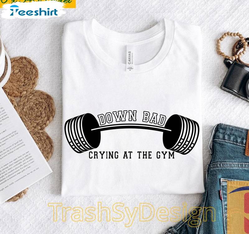 Down Bad Crying At The Gym Shirt, Funny Gym Short Sleeve Hoodie
