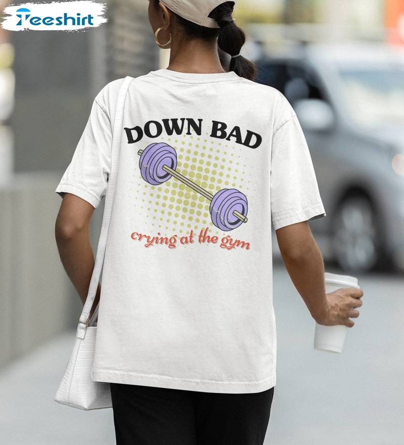 Down Bad Shirt, Crying At The Gym Short Sleeve Tee Tops