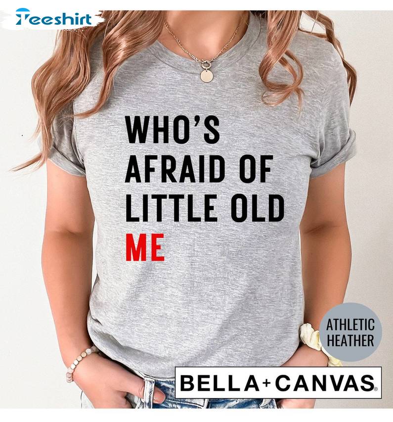 Who S Afraid Of Little Old Me Eras Tour Shirt, Who's Afraid Of Little Old Me Short Sleeve Crewneck Sweatshirt