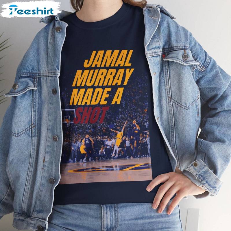 Jamal Murray Made A Shot Shirt, Buzzer Beater Unisex Hoodie Short Sleeve