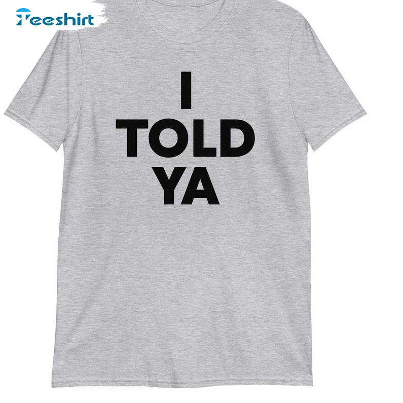 I Told Ya Funny Shirt, Humorous Challengers Unisex Hoodie Short Sleeve