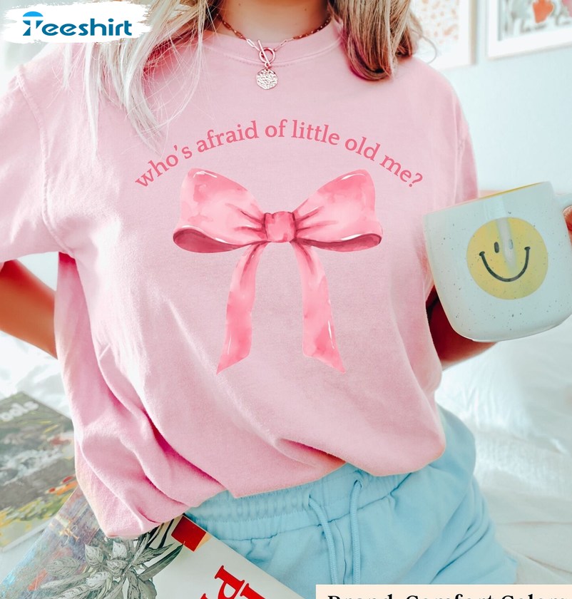 Who S Afraid Of Little Old Me Shirt, Funny Swiftie Tee Tops Sweater