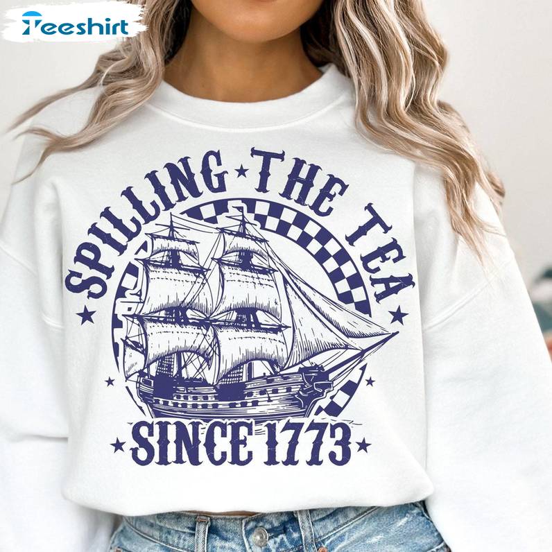 Spilling The Tea Since 1773 Shirt, American Freedom Tee Tops Hoodie