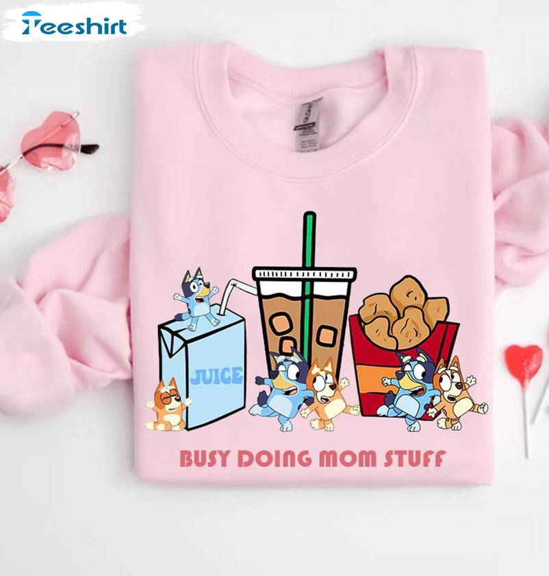 Busy Doing Mom Stuff Bluey Shirt, Mother S Day Bluey And Bingo Long Sleeve Crewneck Sweatshirt